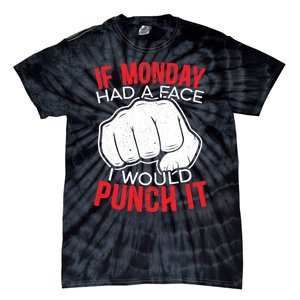 If Monday Had A Face I Would Punch It I Hate Mondays Tie-Dye T-Shirt