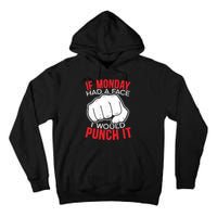 If Monday Had A Face I Would Punch It I Hate Mondays Tall Hoodie