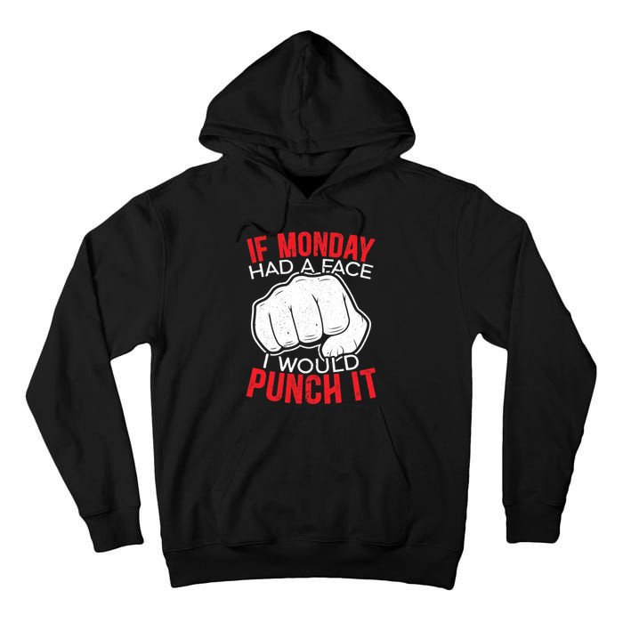 If Monday Had A Face I Would Punch It I Hate Mondays Tall Hoodie