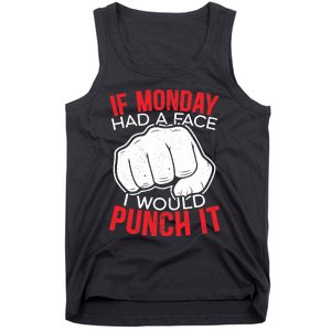 If Monday Had A Face I Would Punch It I Hate Mondays Tank Top