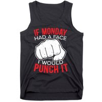 If Monday Had A Face I Would Punch It I Hate Mondays Tank Top