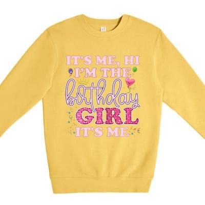 Its Me Hi Im The Birthday Girl Its Me Birthday Party Premium Crewneck Sweatshirt