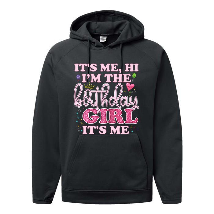 Its Me Hi Im The Birthday Girl Its Me Birthday Party Performance Fleece Hoodie