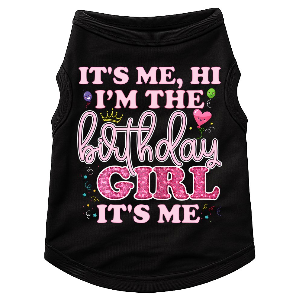 Its Me Hi Im The Birthday Girl Its Me Birthday Party Doggie Tank
