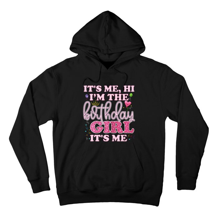 Its Me Hi Im The Birthday Girl Its Me Birthday Party Hoodie