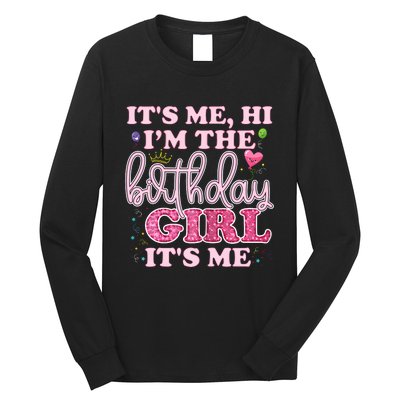 Its Me Hi Im The Birthday Girl Its Me Birthday Party Long Sleeve Shirt