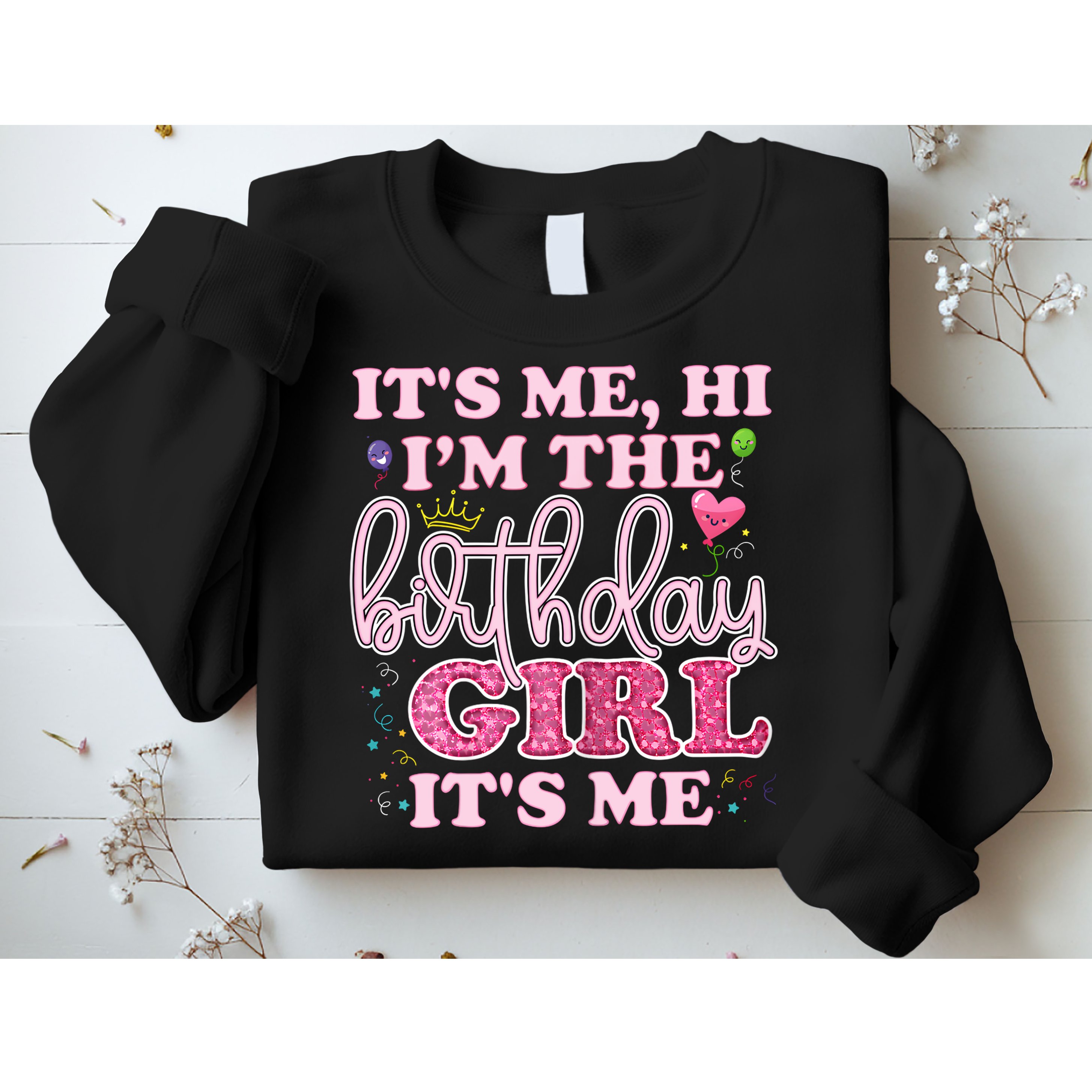 Its Me Hi Im The Birthday Girl Its Me Birthday Party Sweatshirt