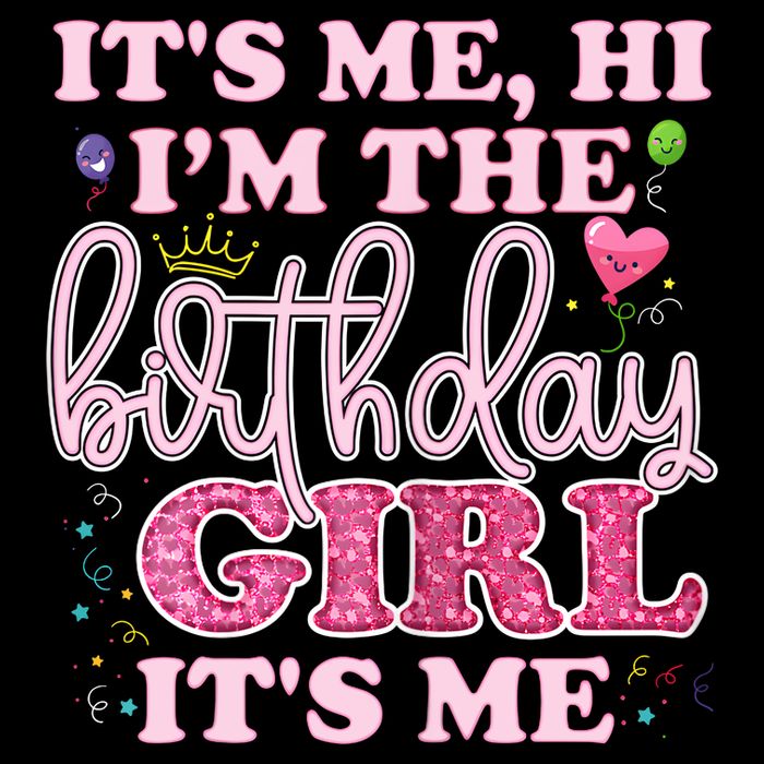 Its Me Hi Im The Birthday Girl Its Me Birthday Party Sweatshirt