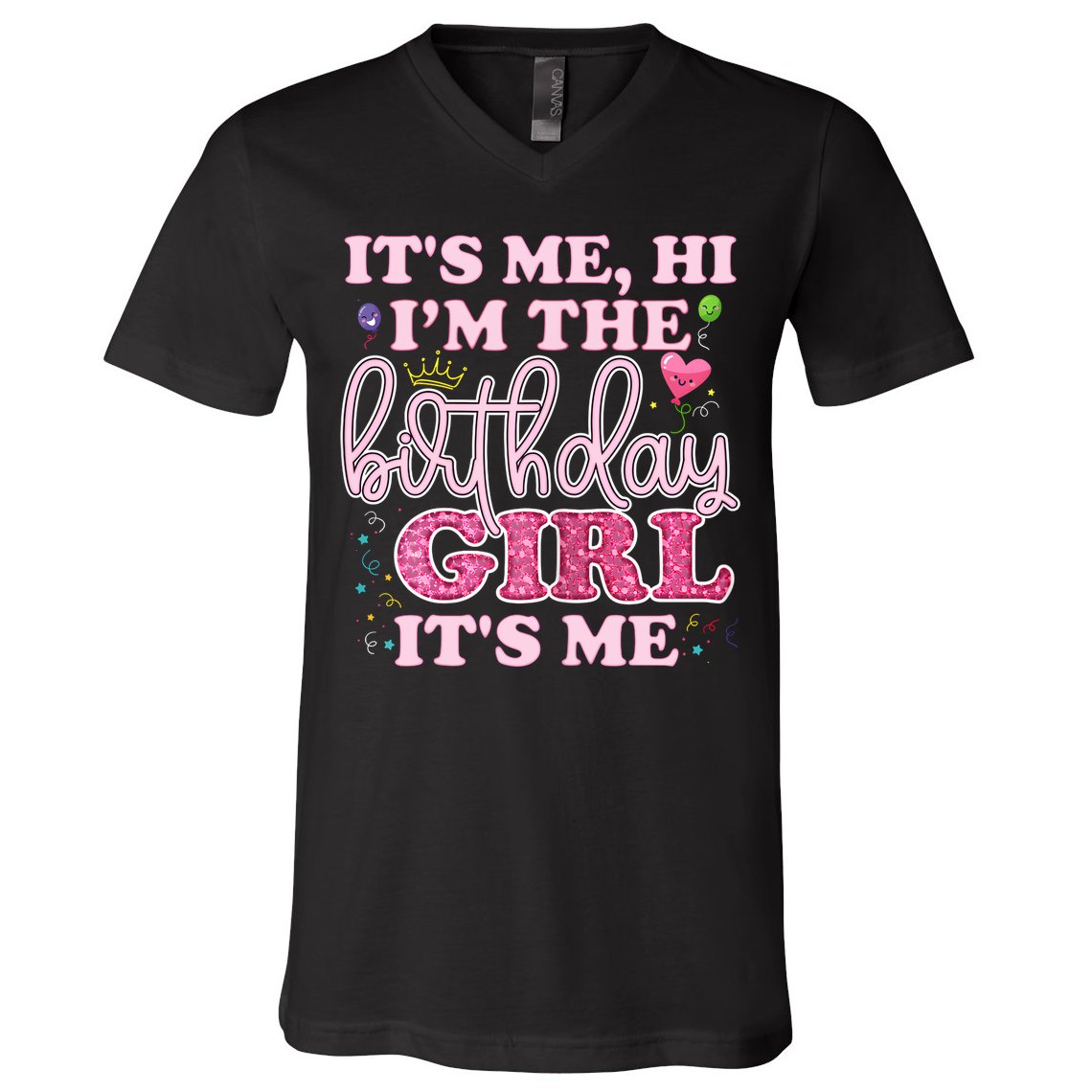 Its Me Hi Im The Birthday Girl Its Me Birthday Party V-Neck T-Shirt