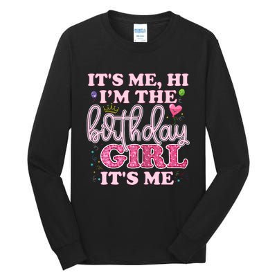 Its Me Hi Im The Birthday Girl Its Me Birthday Party Tall Long Sleeve T-Shirt