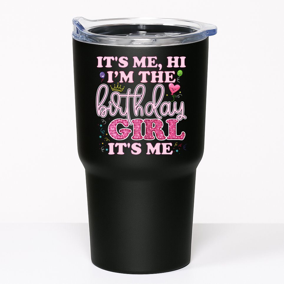 Its Me Hi Im The Birthday Girl Its Me Birthday Party Tumbler
