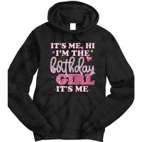 Its Me Hi Im The Birthday Girl Its Me Birthday Party Tie Dye Hoodie