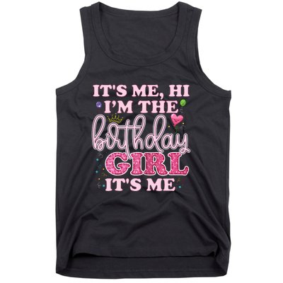 Its Me Hi Im The Birthday Girl Its Me Birthday Party Tank Top