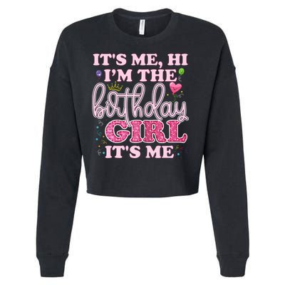 Its Me Hi Im The Birthday Girl Its Me Birthday Party Cropped Pullover Crew