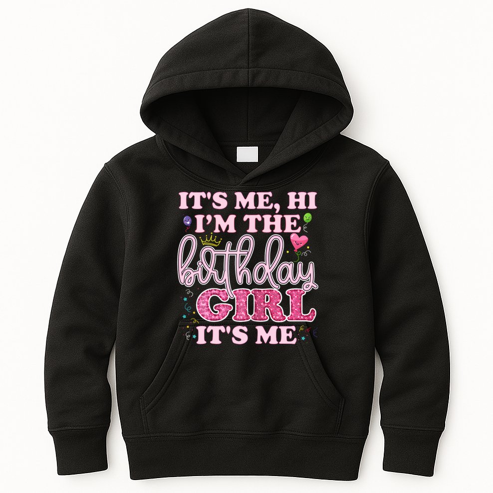 Its Me Hi Im The Birthday Girl Its Me Birthday Party Kids Hoodie