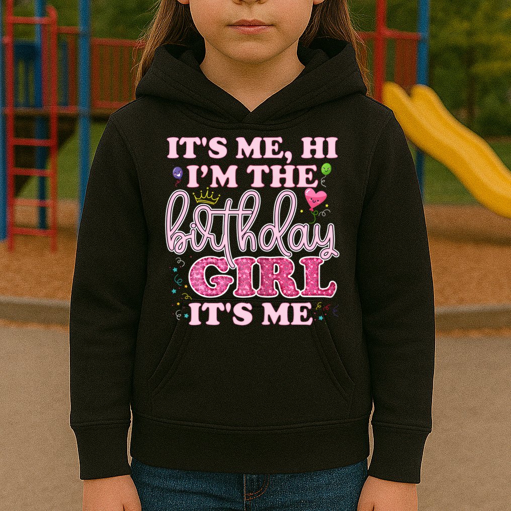 Its Me Hi Im The Birthday Girl Its Me Birthday Party Kids Hoodie