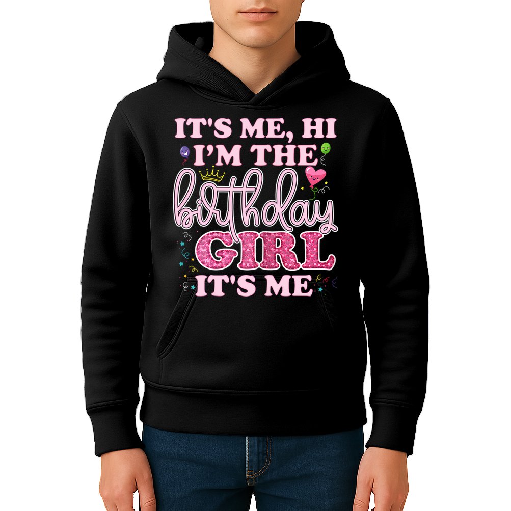 Its Me Hi Im The Birthday Girl Its Me Birthday Party Kids Hoodie