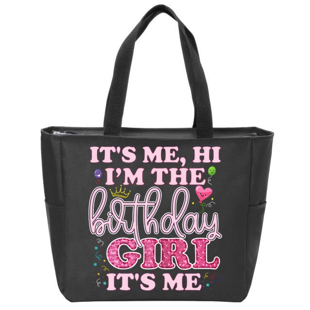 Its Me Hi Im The Birthday Girl Its Me Birthday Party Zip Tote Bag