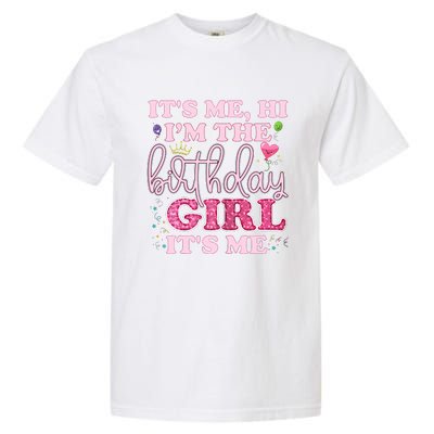 Its Me Hi Im The Birthday Girl Its Me Birthday Party Garment-Dyed Heavyweight T-Shirt