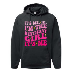 Its Me Hi IM The Birthday Girl Its Me Birthday Party Performance Fleece Hoodie