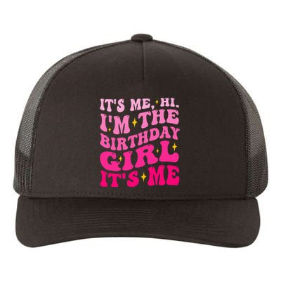 Its Me Hi IM The Birthday Girl Its Me Birthday Party Yupoong Adult 5-Panel Trucker Hat