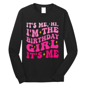 Its Me Hi IM The Birthday Girl Its Me Birthday Party Long Sleeve Shirt