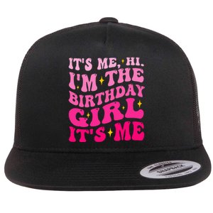 Its Me Hi IM The Birthday Girl Its Me Birthday Party Flat Bill Trucker Hat