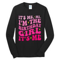 Its Me Hi IM The Birthday Girl Its Me Birthday Party Tall Long Sleeve T-Shirt