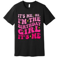 Its Me Hi IM The Birthday Girl Its Me Birthday Party Premium T-Shirt