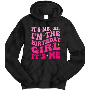 Its Me Hi IM The Birthday Girl Its Me Birthday Party Tie Dye Hoodie