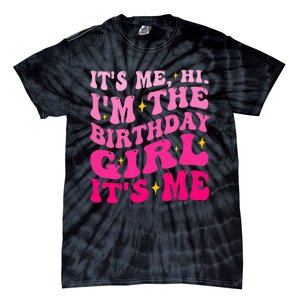 Its Me Hi IM The Birthday Girl Its Me Birthday Party Tie-Dye T-Shirt