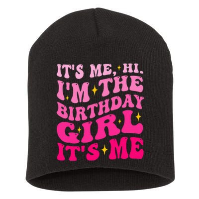 Its Me Hi IM The Birthday Girl Its Me Birthday Party Short Acrylic Beanie