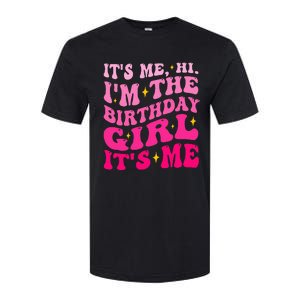 Its Me Hi IM The Birthday Girl Its Me Birthday Party Softstyle CVC T-Shirt