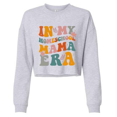 In My Homeschool Mama Era Funny Mom Teacher Gift Cropped Pullover Crew