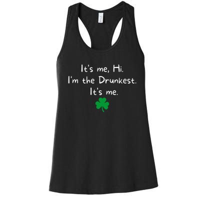 It’s Me Hi I’m The Drunkest It’s Me St Patricks Day Shamrock Women's Racerback Tank