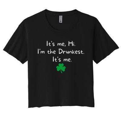 It’s Me Hi I’m The Drunkest It’s Me St Patricks Day Shamrock Women's Crop Top Tee