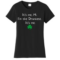 It’s Me Hi I’m The Drunkest It’s Me St Patricks Day Shamrock Women's T-Shirt