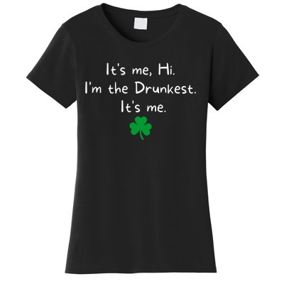 It’s Me Hi I’m The Drunkest It’s Me St Patricks Day Shamrock Women's T-Shirt