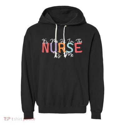 Its Me Hi I'm The Nurse RN ER NICU Nursing Garment-Dyed Fleece Hoodie