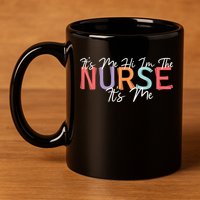 Its Me Hi I'm The Nurse RN ER NICU Nursing 11oz C Handle Ceramic Mug