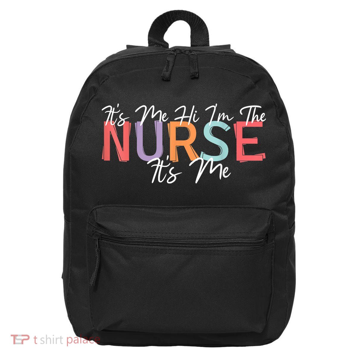 Its Me Hi I'm The Nurse RN ER NICU Nursing 16 in Basic Backpack