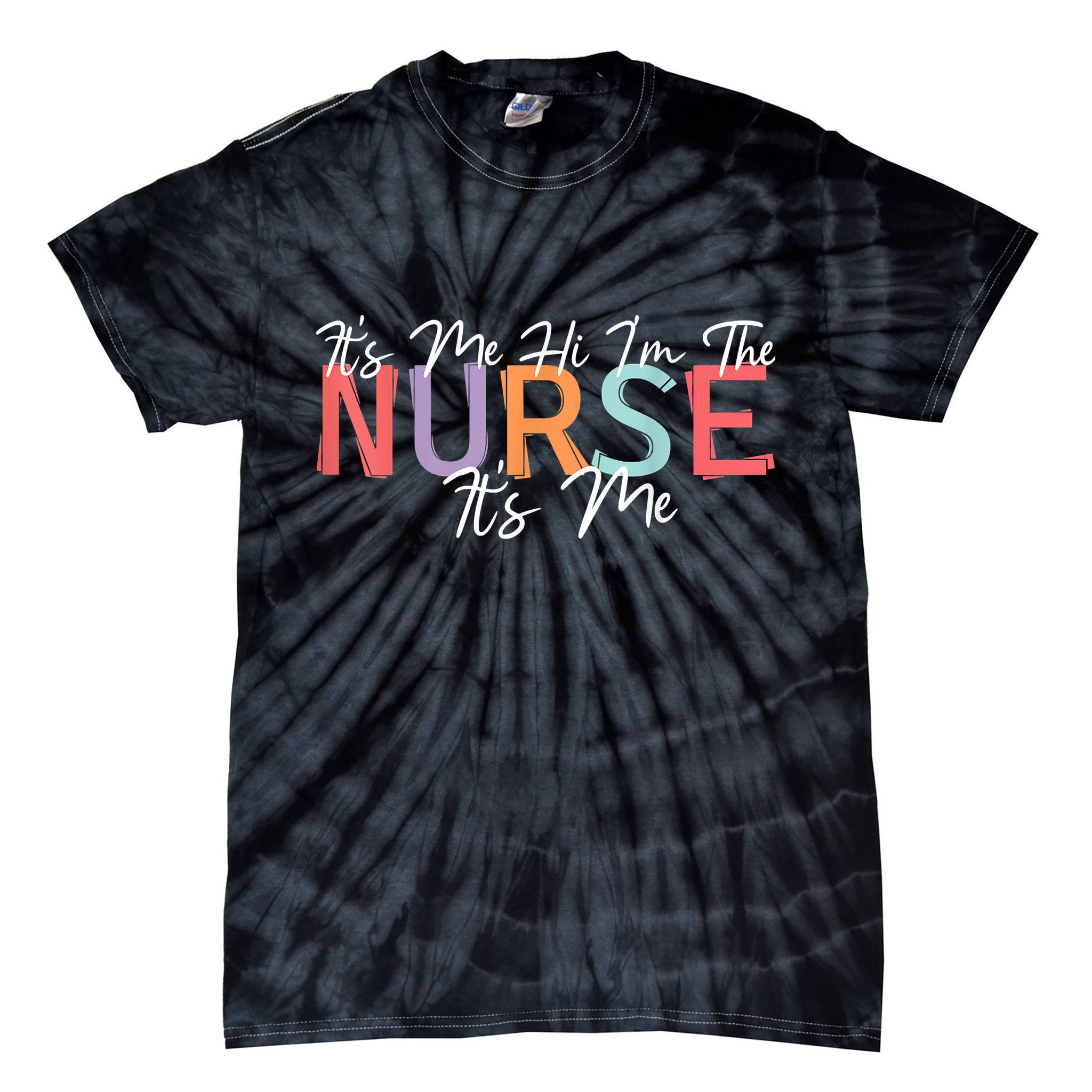 Its Me Hi I'm The Nurse RN ER NICU Nursing Tie-Dye T-Shirt