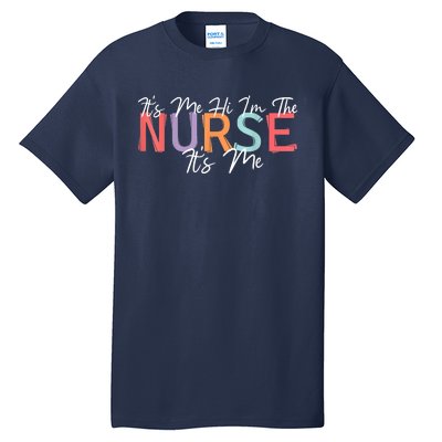 Its Me Hi I'm The Nurse RN ER NICU Nursing Tall T-Shirt