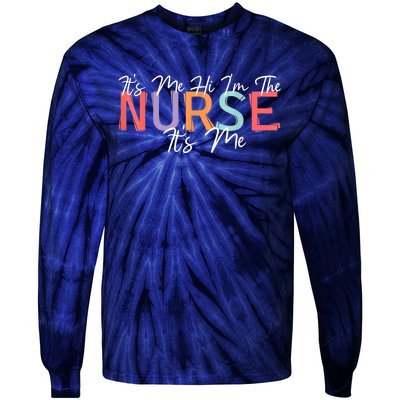 Its Me Hi I'm The Nurse RN ER NICU Nursing Tie-Dye Long Sleeve Shirt