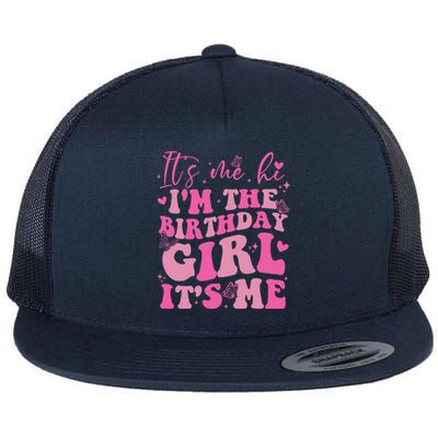 Its Me Hi I'm The Birthday Girl Its Me Birthday Party Flat Bill Trucker Hat