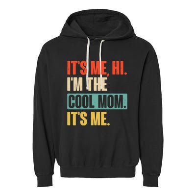 Its Me Hi Im The Cool Mom Its Me Retro Funny Mothers Day Garment-Dyed Fleece Hoodie