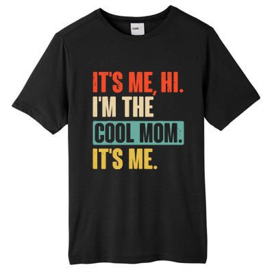 Its Me Hi Im The Cool Mom Its Me Retro Funny Mothers Day Tall Fusion ChromaSoft Performance T-Shirt