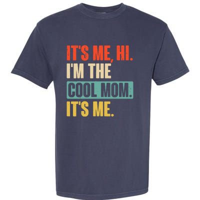 Its Me Hi Im The Cool Mom Its Me Retro Funny Mothers Day Garment-Dyed Heavyweight T-Shirt