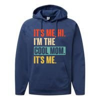 Its Me Hi Im The Cool Mom Its Me Retro Funny Mothers Day Performance Fleece Hoodie