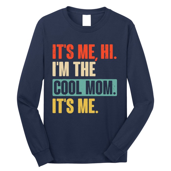 Its Me Hi Im The Cool Mom Its Me Retro Funny Mothers Day Long Sleeve Shirt